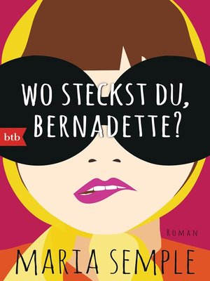 cover image of Wo steckst du, Bernadette?